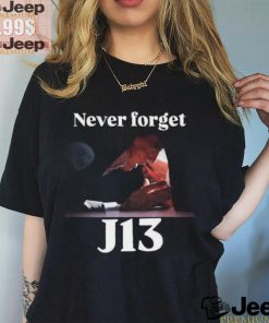 Never Forget J13 Trump T Shirt