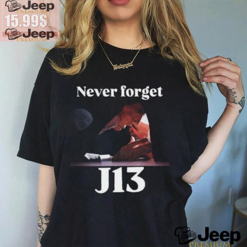 Never Forget J13 Trump T Shirt