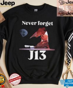 Never Forget J13 Trump shirt