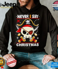 Never Say Christmas Pirate skull shirt