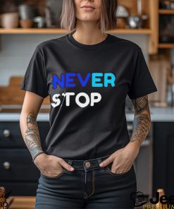 Never Stop shirt