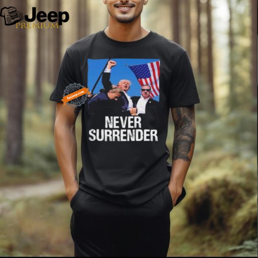 Never Surrender Trump Statement Shooting Pray For Trump T Shirt