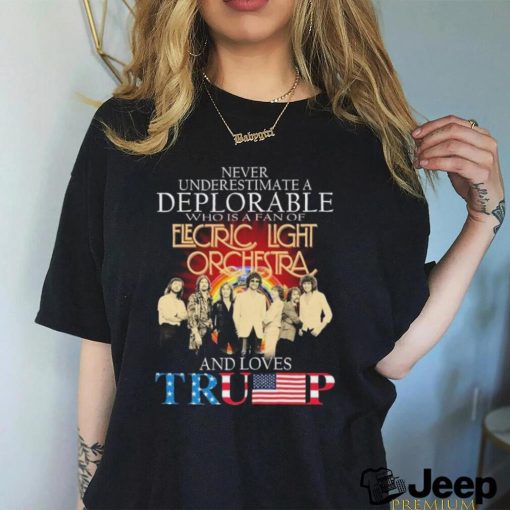 Never Underestimate A Deplorable Who Is A Fan Of Electric Light Orchestra And Loves Trump Signatures Shirt