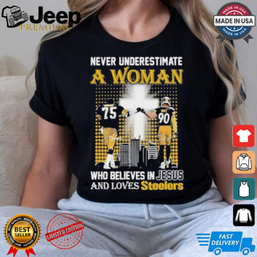 Never Underestimate A Woman Who Believes In Jesus And Loves Steelers Shirt