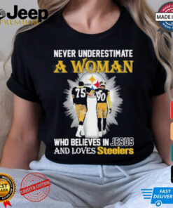 Never Underestimate A Woman Who Believes In Jesus And Loves Steelers Signature Shirt