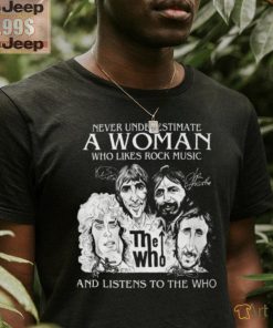 Never Underestimate A Woman Who Likes Rock Music And Listens To The Who T Shirt