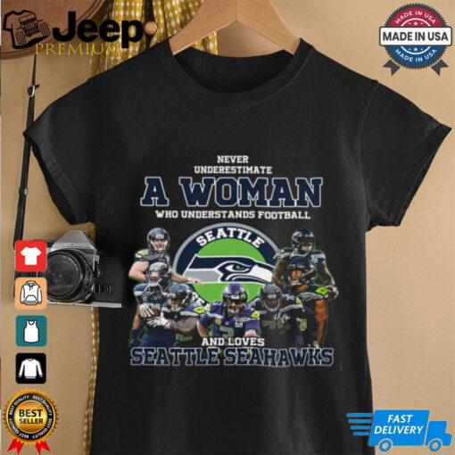 Never Underestimate A Woman Who Understand Football And Loves Seattle Seahawks T Shirt