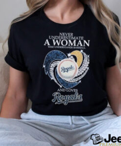 Never Underestimate A Woman Who Understands Baseball And Loves Kansas City Royals X Diamonds Shirt