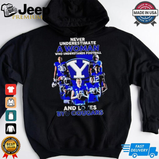 Never Underestimate A Woman Who Understands Football And Love Byu Cougars shirt