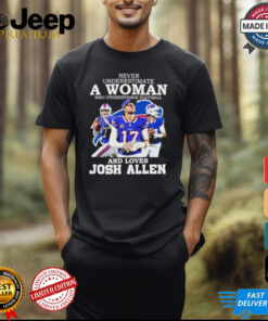 Never Underestimate A Woman Who Understands Football And Love Josh Allen Shirt