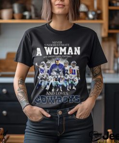 Never Underestimate A Woman Who Understands Football And Loves Dallas Cowboys Team Player Shirt