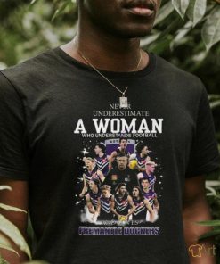 Never Underestimate A Woman Who Understands Football And Loves Fremantle Dockers Unisex T Shirt