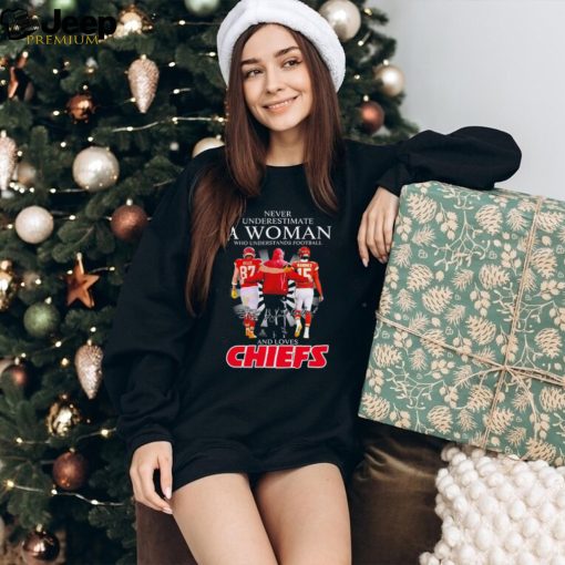 Never Underestimate A Woman Who Understands Football And Loves Kansas City Chiefs Kelce Mahomes And Andy Reid Signatures Shirt