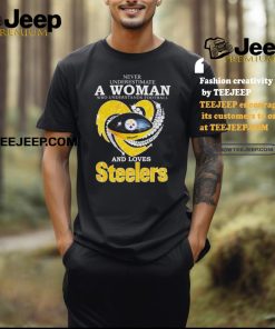 Never Underestimate A Woman Who Understands Football And Loves Pittsburgh Steelers T Shirt