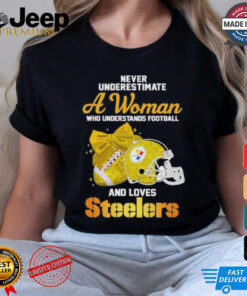 Never Underestimate A Woman Who Understands Football And Loves Steelers Shirt