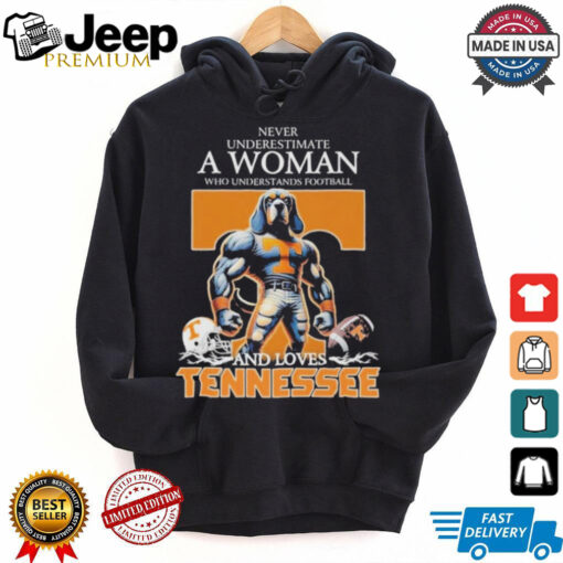 Never Underestimate A Woman Who Understands Football And Loves Tennessee Volunteers T Shirt