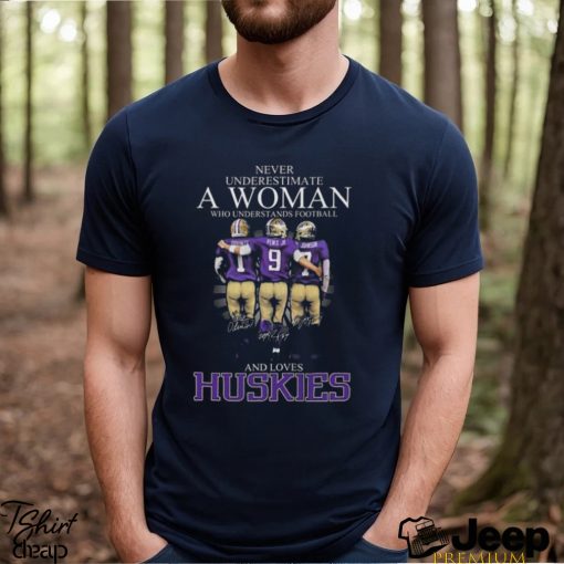 Never Underestimate A Woman Who Understands Football And Loves Washington Huskies Rome Odunze Michael Penix Jr And Dillon Johnson Signatures Shirt