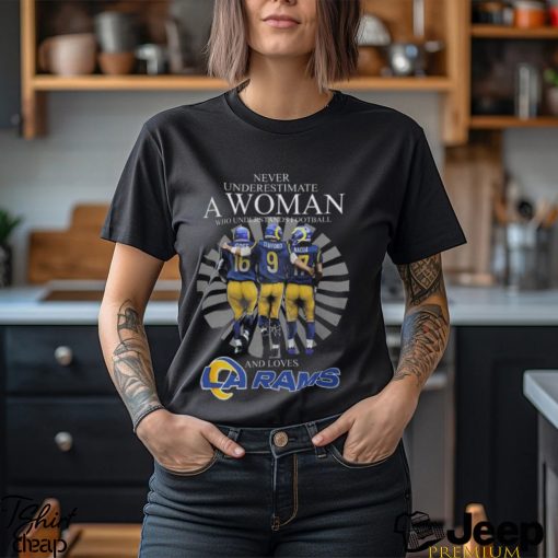 Never Underestimate A Woman Who Understands Football and Loves Los Angeles Rams TShirt