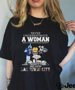 Never Underestimate A Woman Who Understands Sports And Loves Las Vegas City Mascots Sports Teams Shirt