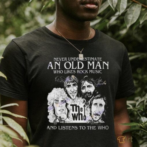 Never Underestimate An Old Man Who Likes Rock Music And Listens To The Who Signature Unisex T Shirt