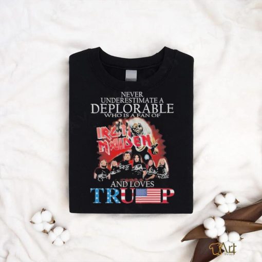 Never Underestimate a Deplorable who is a fan of Iron Maiden and loves Trump Signatures Shirt