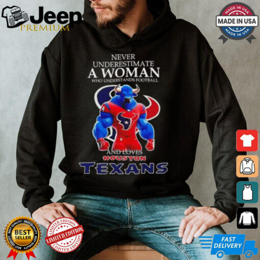 Never Underestimate a woman who understands football and loves Houston Texans mascot 2024 shirt