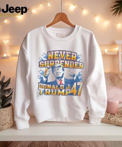 Never surrender Donald J. Trump 47 shirt