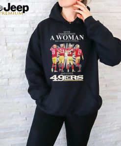 Never underestimate a Woman who understands football and loves 49ers Samuel Mcafee Bosa Purdy signatures shirt