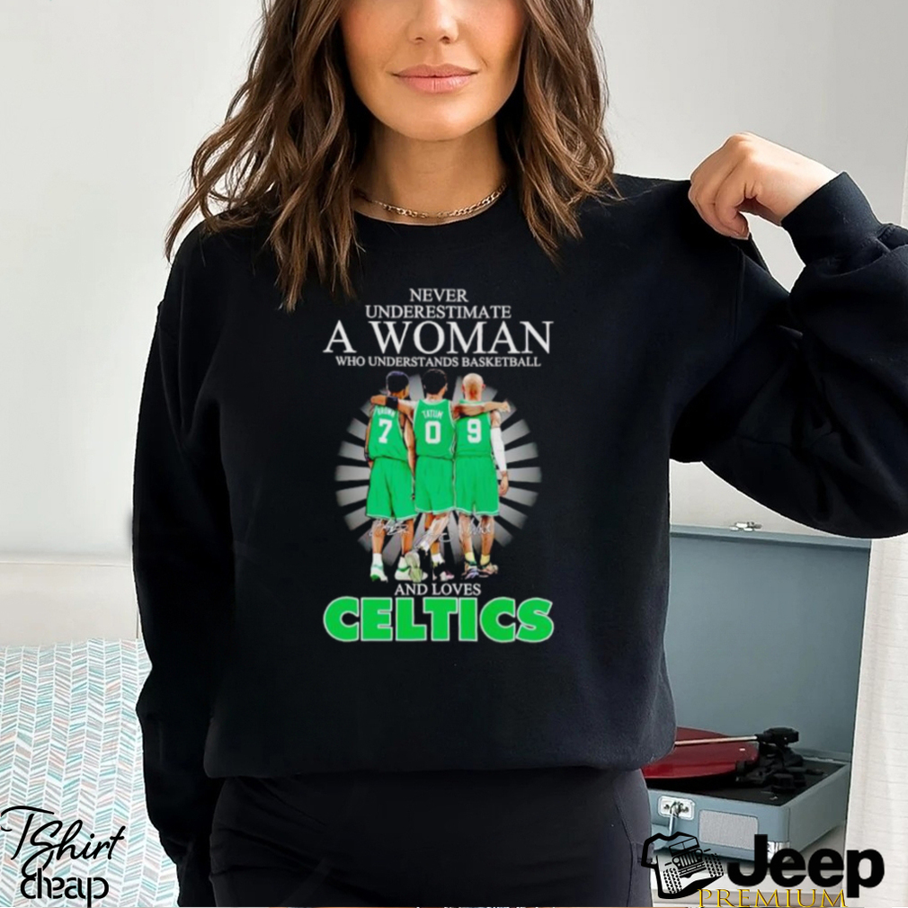 Never underestimate a woman who understands basketball and loves Celtics  signatures shirt - teejeep