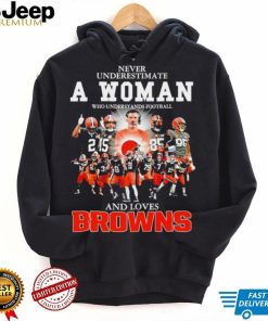 Never underestimate a woman who understands football Cleveland Browns and loves Browns signature shirt