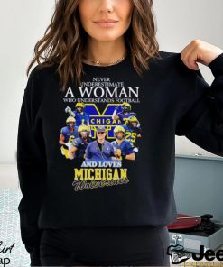 Never underestimate a woman who understands football and loves Michigan Wolverines t shirt