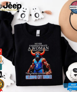 Never underestimate a woman who understands football and loves Oklahoma City Thunder mascot shirt