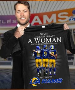 Never underestimate a woman who understands football and loves los angles rams shirt