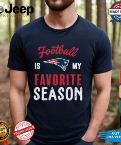 New England Patriots Football Is My Favorite Season Shirt