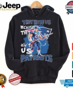 New England Patriots Football They Hate Us Because They Ain’t Us T Shirt