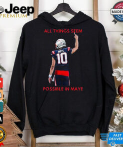 New England Patriots NFL 2024 All Things Seem Possible In Maye t shirt