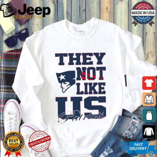 New England Patriots they not like us shirt