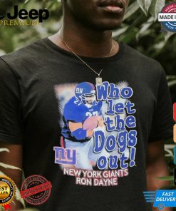 New York Giants Ron Dayne who let the dogs out shirt