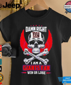 New York Giants skull and bones waterproof damn right I am a Giants fan win or lose shirt