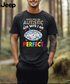 New York Jets society says I am Autistic god says I am perfect shirt