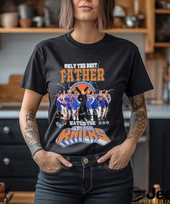 New York Knicks Only Best Father Watch The Knicks Signatures shirt