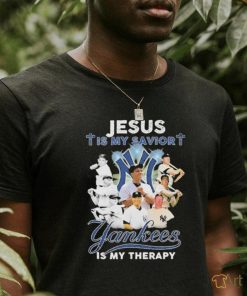 New York Yankees Jesus Is My Savior Yankees Is My Therapy T Shirt