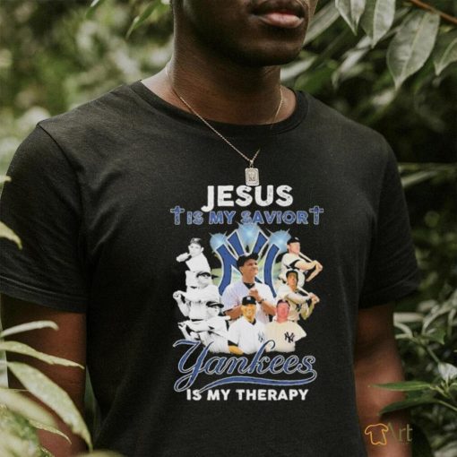 New York Yankees Jesus Is My Savior Yankees Is My Therapy T Shirt