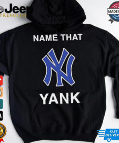 New York Yankees name that yank shirt
