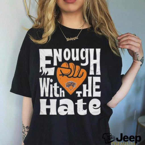 New york knicks enough with the hate shirt