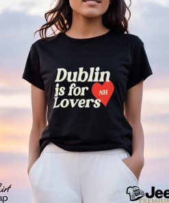 Niall Horan Dublin Is For Loves 2024 Shirt