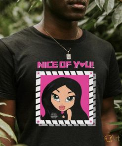 Nice Of You Close up T shirt