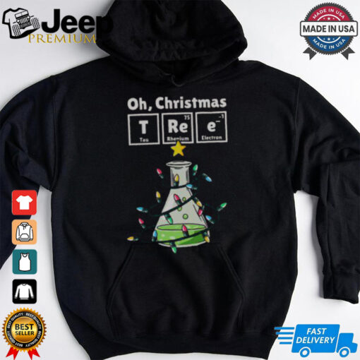 Nice Oh Christmas Tree Chemistree Science Chemistry Christmas T Shirt