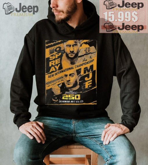 Nice Ospreay Vs MJF AEW International Championship Kick Off The 250th Episode Of AEW Dynamite 2024 Unisex Merchandise T Shirt