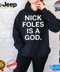 Nick Foles Is A God Philadelphia Eagles t shirt